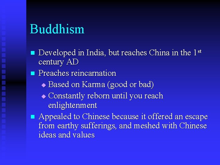 Buddhism n n n Developed in India, but reaches China in the 1 st