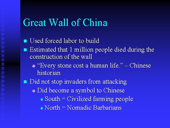 Great Wall of China n n n Used forced labor to build Estimated that