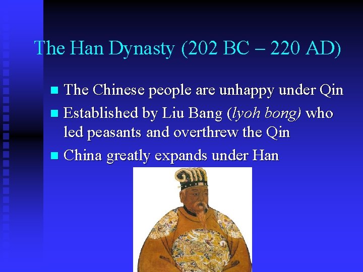 The Han Dynasty (202 BC – 220 AD) The Chinese people are unhappy under