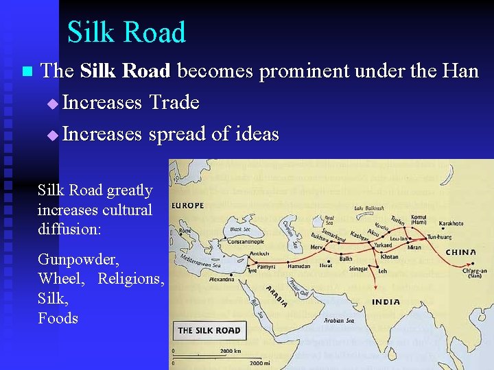 Silk Road n The Silk Road becomes prominent under the Han u Increases Trade