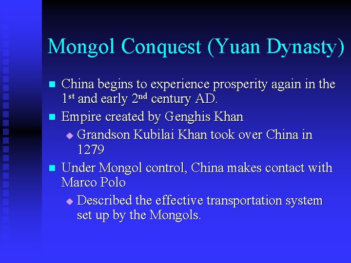 Mongol Conquest (Yuan Dynasty) n n n China begins to experience prosperity again in