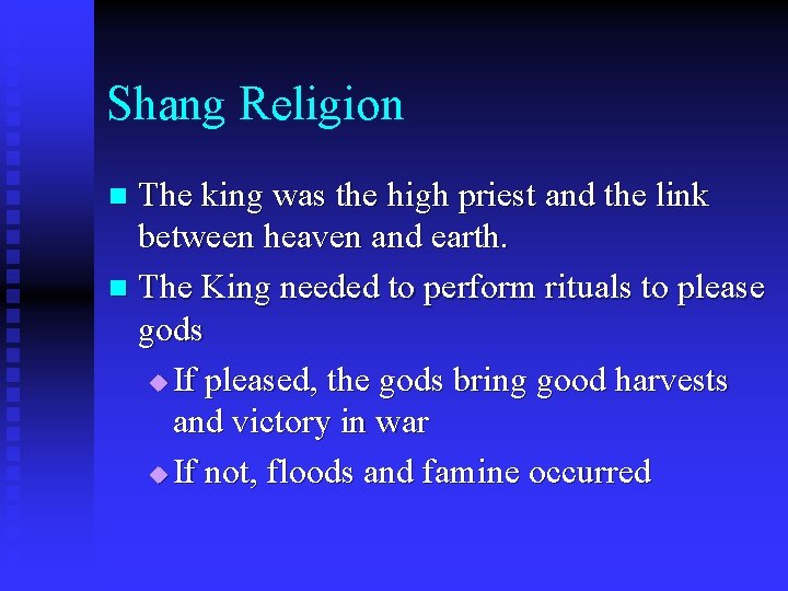 Shang Religion The king was the high priest and the link between heaven and