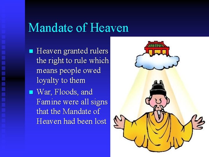 Mandate of Heaven n n Heaven granted rulers the right to rule which means