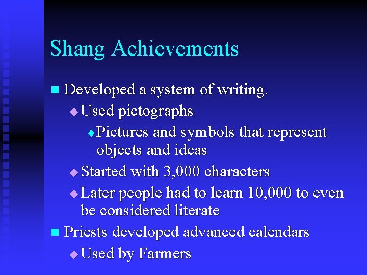 Shang Achievements Developed a system of writing. u Used pictographs t Pictures and symbols