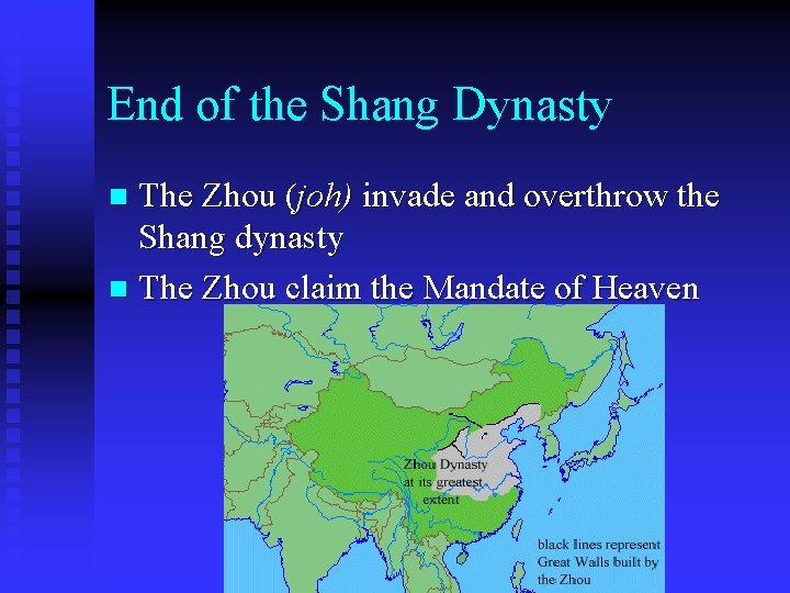 End of the Shang Dynasty The Zhou (joh) invade and overthrow the Shang dynasty