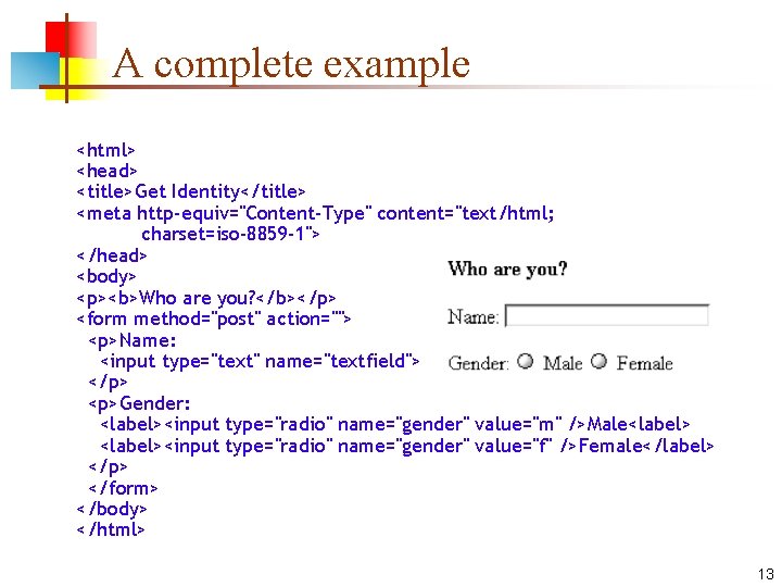 A complete example <html> <head> <title>Get Identity</title> <meta http-equiv="Content-Type" content="text/html; charset=iso-8859 -1"> </head> <body>