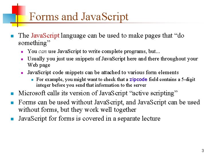 Forms and Java. Script n The Java. Script language can be used to make