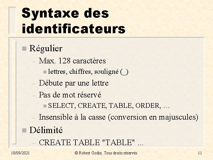 Syntaxe des identificateurs n Régulier – Max. 128 caractères n lettres, – – chiffres,