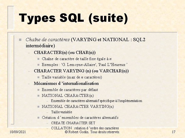 Types SQL (suite) n Chaîne de caractères (VARYING et NATIONAL : SQL 2 intermédiaire)