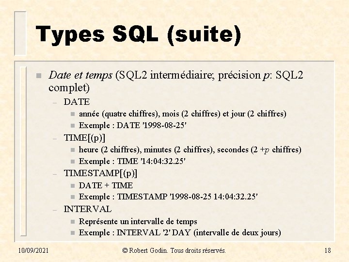Types SQL (suite) n Date et temps (SQL 2 intermédiaire; précision p: SQL 2