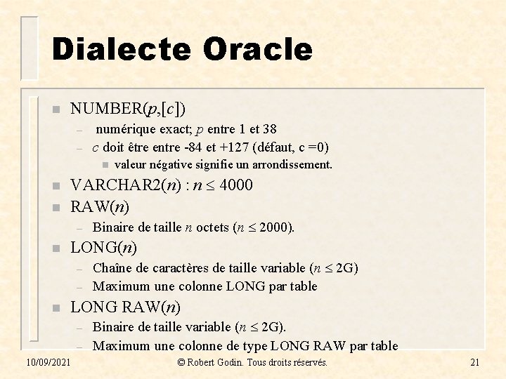Dialecte Oracle n NUMBER(p, [c]) – – numérique exact; p entre 1 et 38