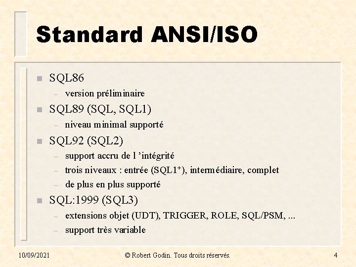 Standard ANSI/ISO n SQL 86 – n SQL 89 (SQL, SQL 1) – n