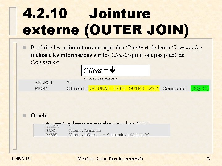 4. 2. 10 Jointure externe (OUTER JOIN) n Produire les informations au sujet des