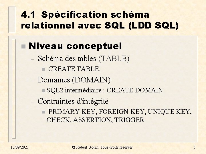 4. 1 Spécification schéma relationnel avec SQL (LDD SQL) n Niveau conceptuel – Schéma