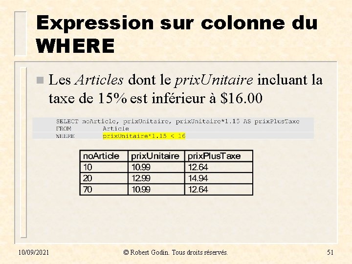 Expression sur colonne du WHERE n Les Articles dont le prix. Unitaire incluant la