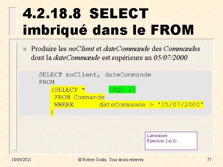 4. 2. 18. 8 SELECT imbriqué dans le FROM n Produire les no. Client