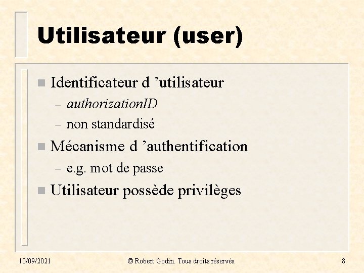 Utilisateur (user) n Identificateur d ’utilisateur – – n Mécanisme d ’authentification – n