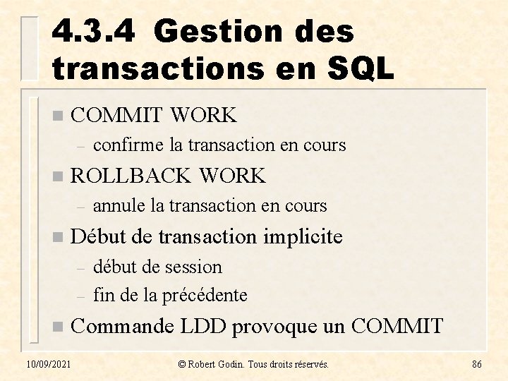 4. 3. 4 Gestion des transactions en SQL n COMMIT WORK – n ROLLBACK
