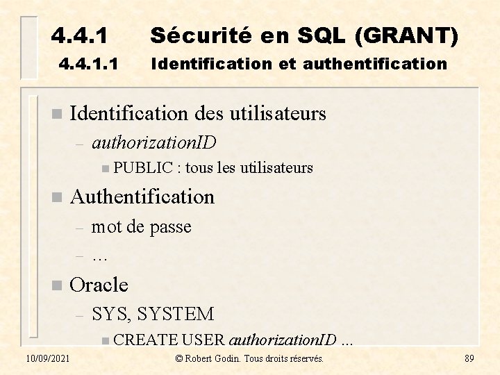 4. 4. 1. 1 n Sécurité en SQL (GRANT) Identification et authentification Identification des
