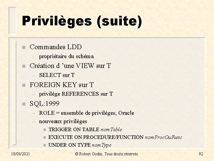 Privilèges (suite) n Commandes LDD – n Création d ’une VIEW sur T –