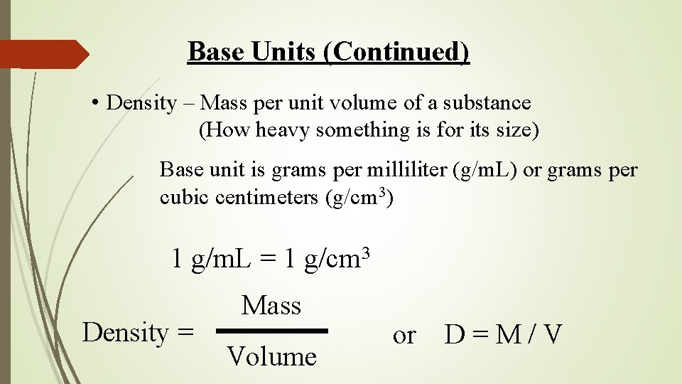 Base Units (Continued) • Density – Mass per unit volume of a substance (How Base Units (Continued) • Density – Mass per unit volume of a substance (How