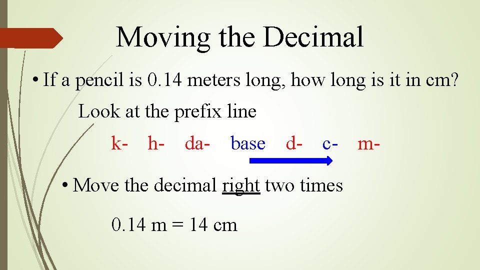 Moving the Decimal • If a pencil is 0. 14 meters long, how long Moving the Decimal • If a pencil is 0. 14 meters long, how long