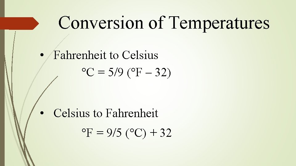 Conversion of Temperatures • Fahrenheit to Celsius °C = 5/9 (°F – 32) • Conversion of Temperatures • Fahrenheit to Celsius °C = 5/9 (°F – 32) •
