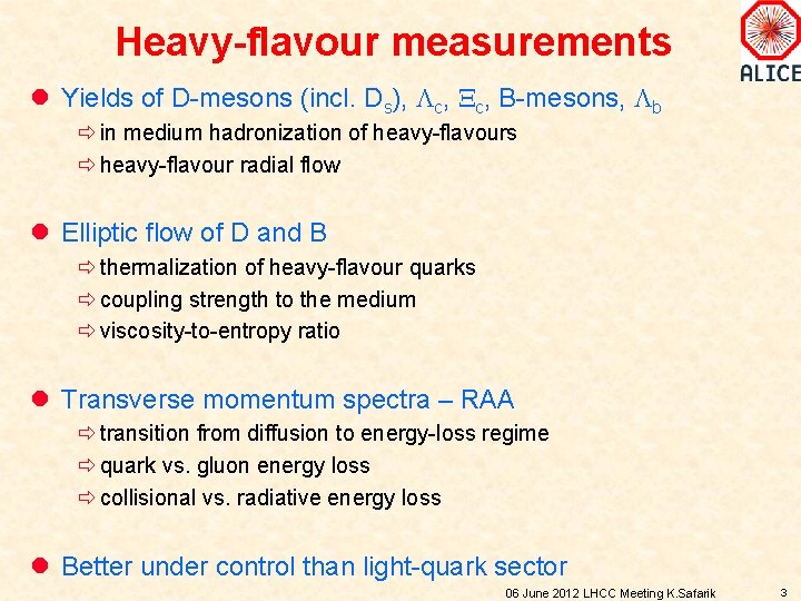 Heavy-flavour measurements l Yields of D-mesons (incl. Ds), Lc, Xc, B-mesons, Lb ð in