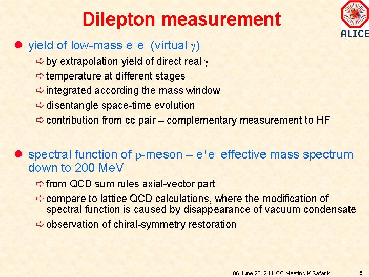 Dilepton measurement l yield of low-mass e+e- (virtual g) ð by extrapolation yield of