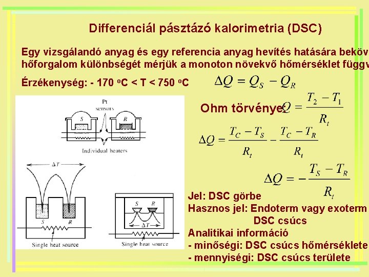 Differenciál pásztázó kalorimetria (DSC) Egy vizsgálandó anyag és egy referencia anyag hevítés hatására beköve