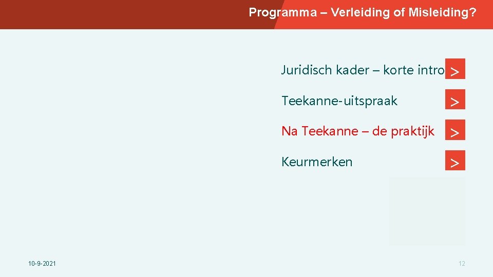 Programma – Verleiding of Misleiding? Juridisch kader – korte intro > Teekanne-uitspraak > Na