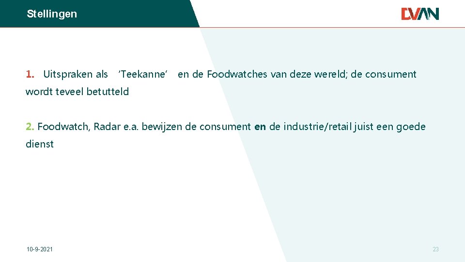 Stellingen 1. Uitspraken als ‘Teekanne’ en de Foodwatches van deze wereld; de consument wordt