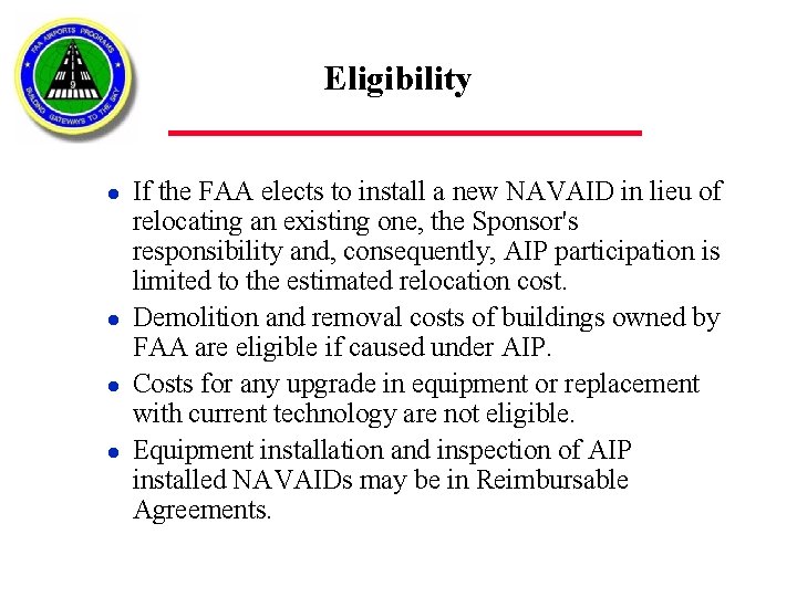 Eligibility l l If the FAA elects to install a new NAVAID in lieu
