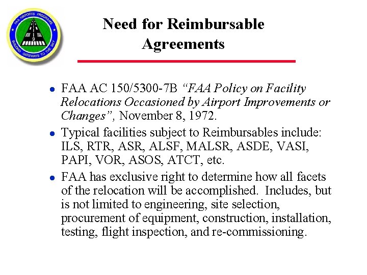 Need for Reimbursable Agreements l l l FAA AC 150/5300 -7 B “FAA Policy