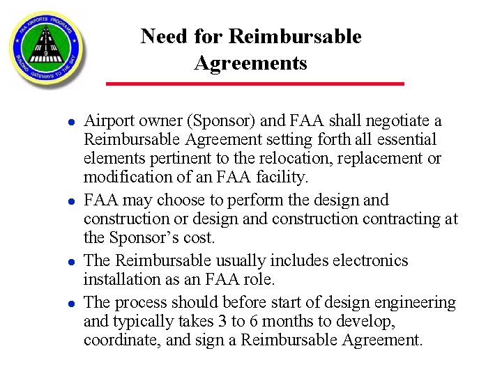 Need for Reimbursable Agreements l l Airport owner (Sponsor) and FAA shall negotiate a