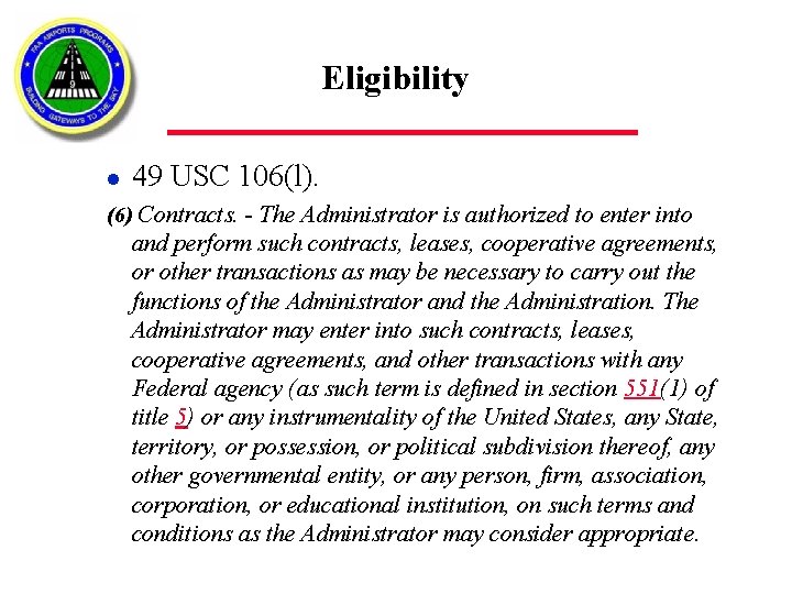 Eligibility l 49 USC 106(l). (6) Contracts. - The Administrator is authorized to enter