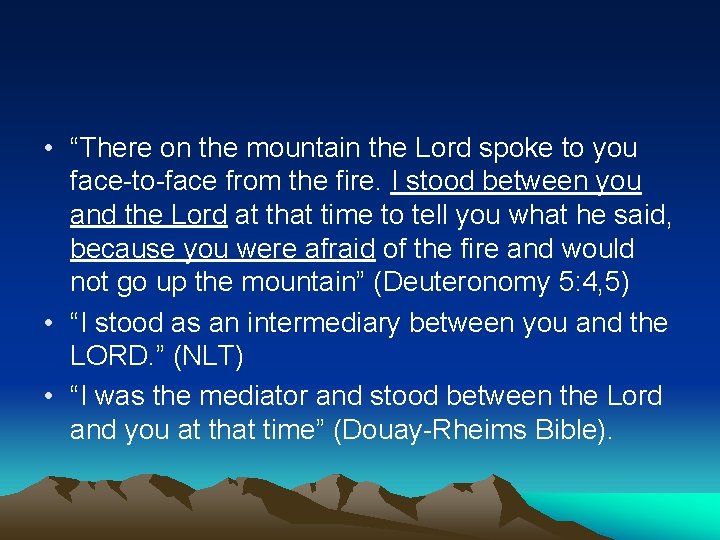 • “There on the mountain the Lord spoke to you face-to-face from the
