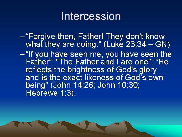 Intercession – “Forgive then, Father! They don’t know what they are doing. ” (Luke