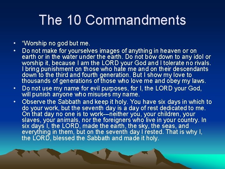 The 10 Commandments • “Worship no god but me. • Do not make for