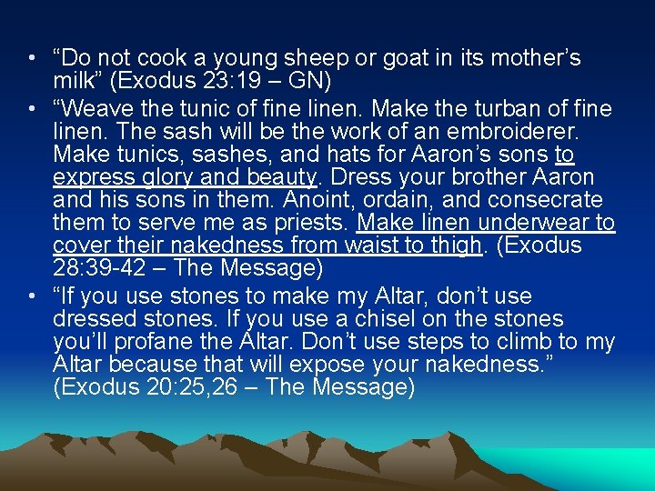  • “Do not cook a young sheep or goat in its mother’s milk”