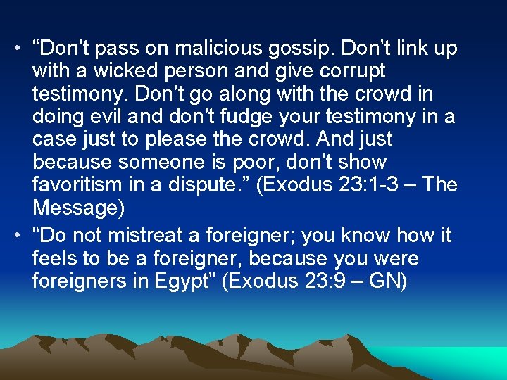  • “Don’t pass on malicious gossip. Don’t link up with a wicked person