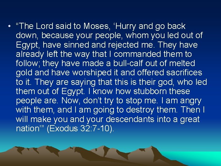 • “The Lord said to Moses, ‘Hurry and go back down, because your