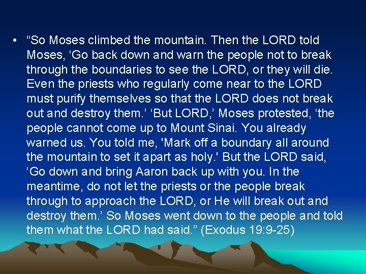  • “So Moses climbed the mountain. Then the LORD told Moses, ‘Go back