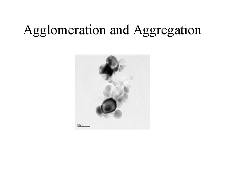 Agglomeration and Aggregation 