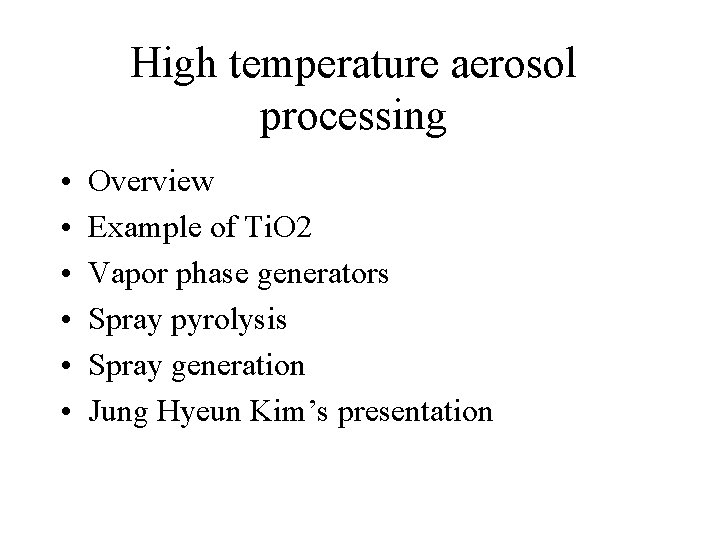 High temperature aerosol processing • • • Overview Example of Ti. O 2 Vapor