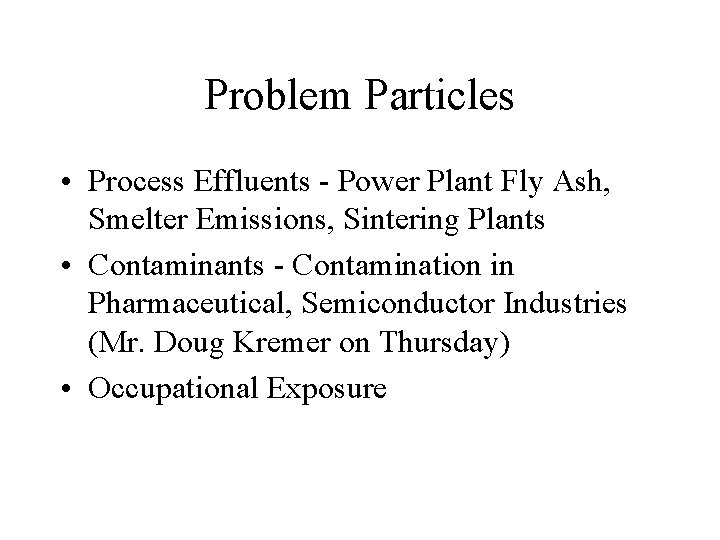 Problem Particles • Process Effluents - Power Plant Fly Ash, Smelter Emissions, Sintering Plants