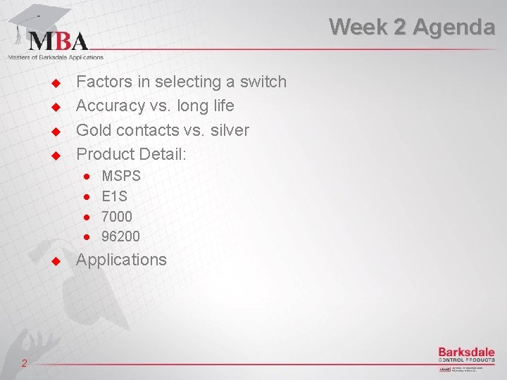 Week 2 Agenda u u Factors in selecting a switch Accuracy vs. long life