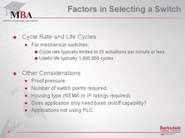 Factors in Selecting a Switch u Cycle Rate and Life Cycles n For mechanical