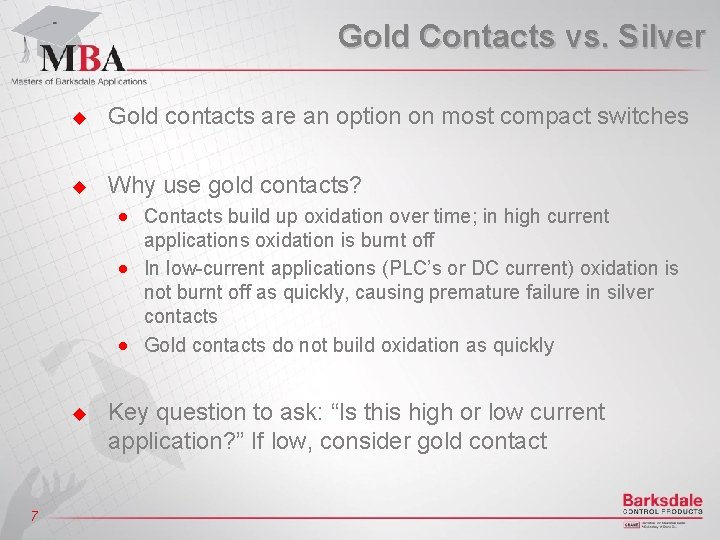 Gold Contacts vs. Silver u Gold contacts are an option on most compact switches