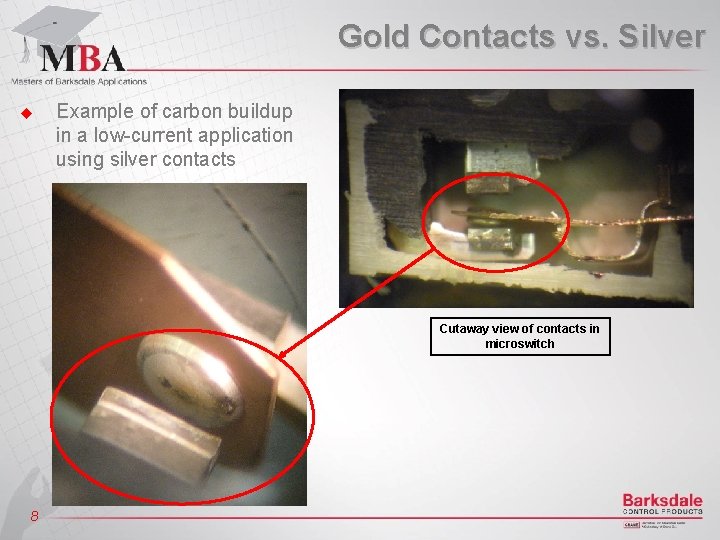 Gold Contacts vs. Silver u Example of carbon buildup in a low-current application using